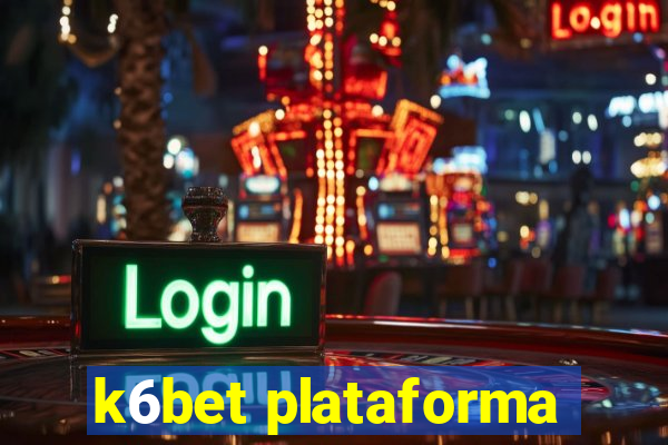 k6bet plataforma